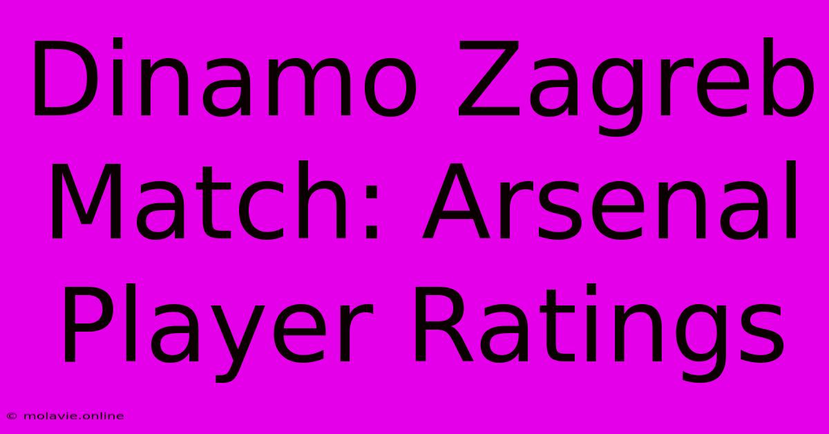 Dinamo Zagreb Match: Arsenal Player Ratings